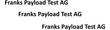 Show products of the manufacturer Franks payload Test AG